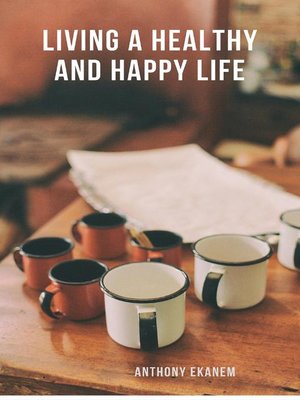 cover image of Living a Healthy and Happy Life